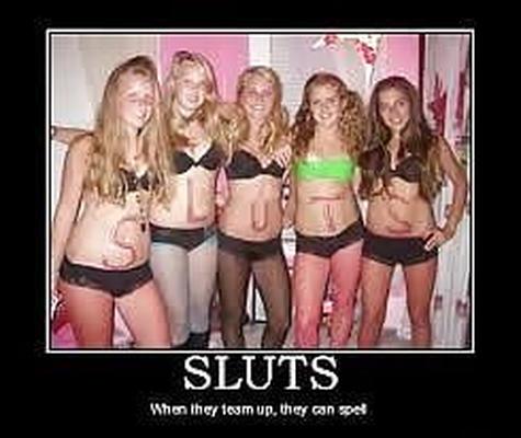 Sluts! What I am when I'm dressed.